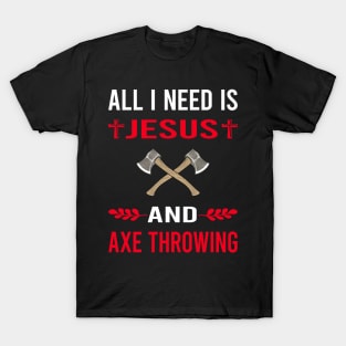 I Need Jesus And Axe Thrower Throwing Axes T-Shirt